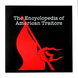 The Encyclopedia Of American Traitors