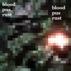 blood, pus, rust