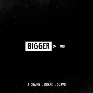 Bigger Than You feat. Drake & Quavo