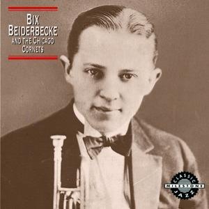 Bix Beiderbecke And The Chicago Cornets