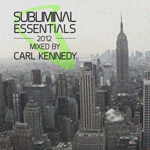 Subliminal Essentials 2012 Mixed by Carl Kennedy (Unmixed Version)