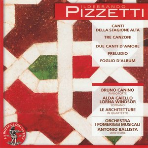 Image for 'Ildebrando Pizzetti: Canti della stagione alta / Tre canzoni / Due canti d'amore / Preludio / Foglio d'album'