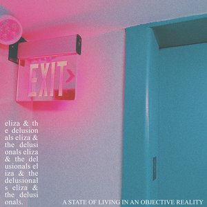Eliza & The Delusionals - A STATE OF LIVING IN AN OBJECTIVE REALITY - Zortam Music