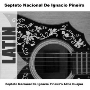 Septeto Nacional De Ignacio Pineiro's Alma Guajira