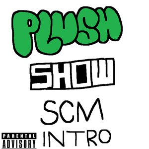 Plush Show SCM Intro - Single