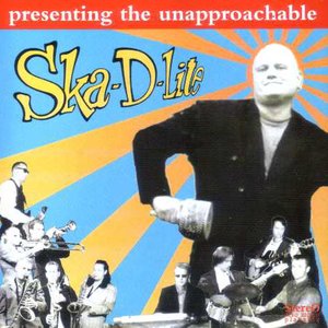 Presenting The Unapproachable Ska-D-Lite