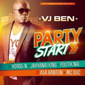 Party Start (feat. Kerosn-N, Jahyanai King, Politik Nai, Asa Banton, Mc Duc)