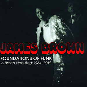 James Brown - Foundations Of Funk: A Brand New Bag 1964-1969 - Zortam Music