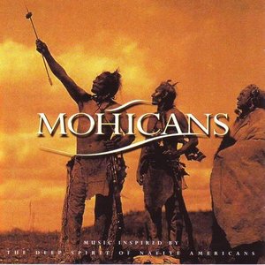 Mohicans (Music Inspired By The Deep Spirit Of Native Americans)