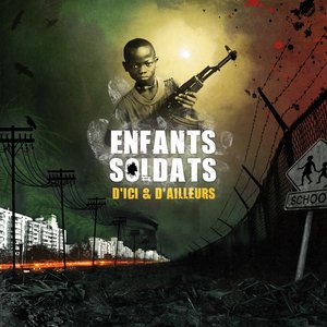 Enfants Soldats D'Ici et D'Ailleurs