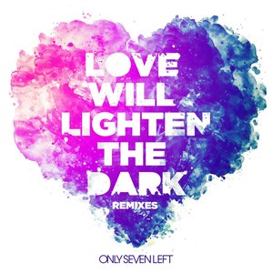 Love Will Lighten The Dark (Remixes)