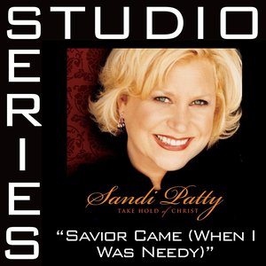 Savior Came [When I Was Needy] [Studio Series Performance Track]