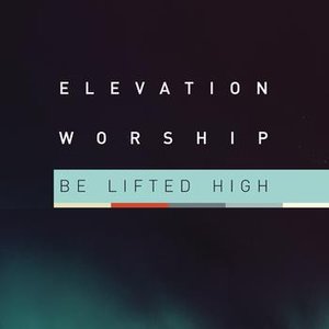 Be Lifted High