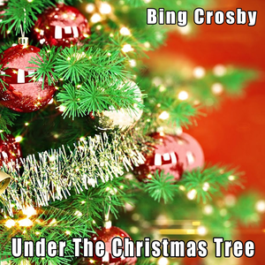 Bing Crosby - Under The Christmas Tree - Zortam Music