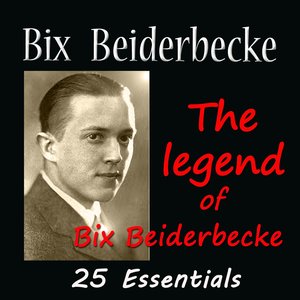 The Legend of Bix Beiderbecke