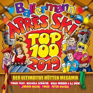 Ballermann Après Ski Top 100 - 2019 (Der ultimative Hütten Megamix)