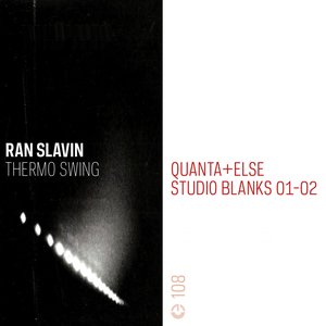 Thermo Swing & Quanta + Else / Studio Blanks 01-02