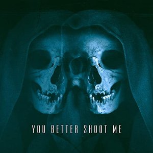 You Better Shoot Me - Single