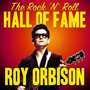 The Rock 'N' Roll Hall of Fame - Roy Orbison