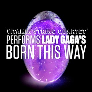 Vitamin String Quartet Performs Lady Gaga's Born This Way