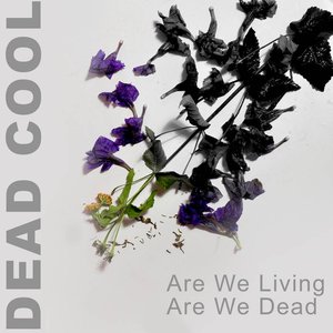Are We Living, Are We Dead