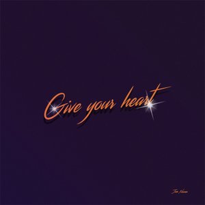 Give Your Heart
