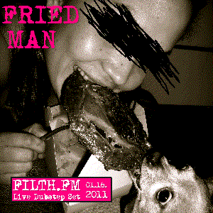 Bild für 'Fried Man - Live Dubstep Set on Filth.FM (01.16.2011)'