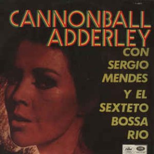 Cannonball Adderley With Sergio Mendes - From The Archives (Digitally Remastered)