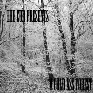 A Cold Ass Forest