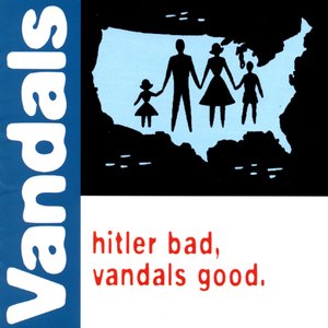 Hitler Bad, Vandals Good [Explicit]