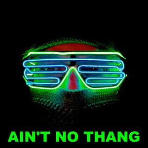 Ain't No Thang - Single
