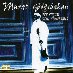 Tek Suçum Seni Sevmekmiş