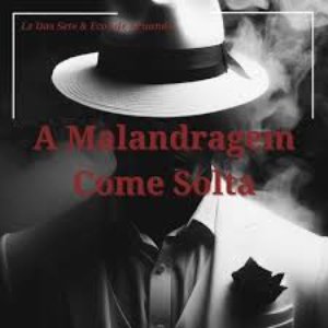 A Malandragem Come Solta [Explicit]