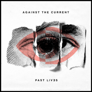 Against the Current - Past Lives [explicit] - Zortam Music