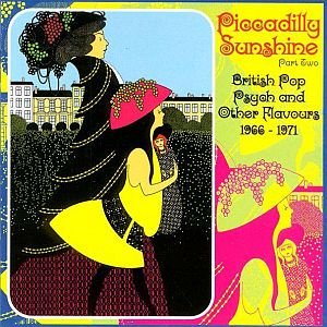 Piccadilly Sunshine Part Two - British Pop Psych and Other Flavours 1966-71 (Remastered)