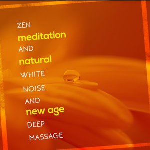 Zen Meditation and Natural White Noise and New Age Deep Massage