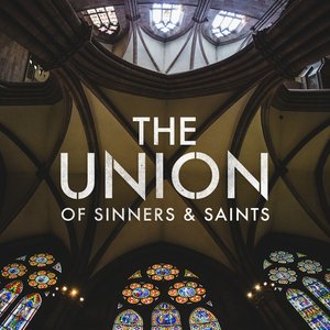 The Union of Sinners & Saints