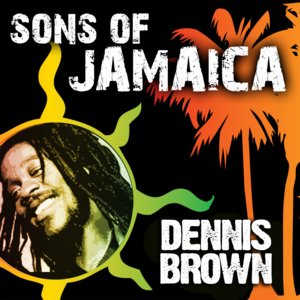 Sons Of Jamaica - Dennis Brown