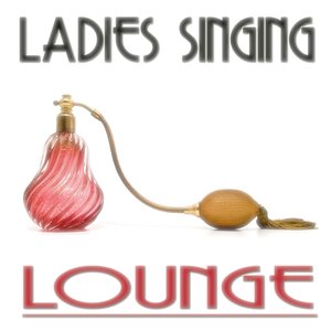 Ladies Singing Lounge