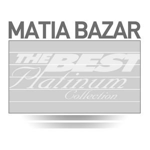 Matia Bazar: The Best Of Platinum