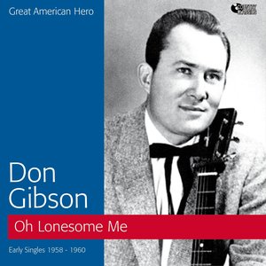 Oh Lonesome Me (Early Singles 1958 - 1960)