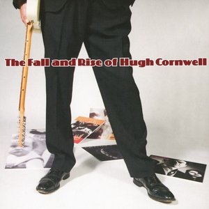 The Fall and Rise of Hugh Cornwell