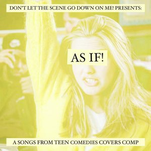 AS IF!: A Songs From Teen Comedies Covers Comp