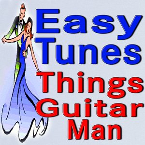 Easy Tunes (Things, Guitar Man)
