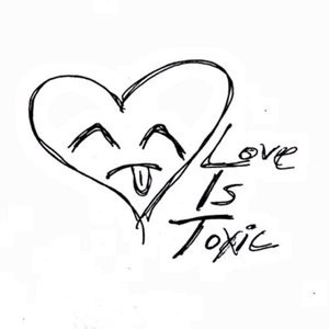 Love Is Toxic