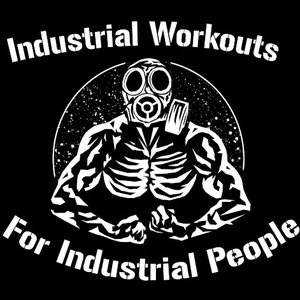 Industrial Workouts for Industrial People