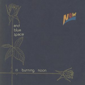 And Blue Space Is Burning Noon