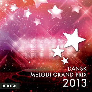 Dansk Melodi Grand Prix 2013