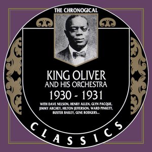 The Chronological Classics: King Oliver and His Orchestra 1930-1931