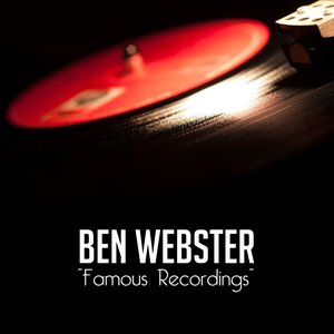 Ben Webster`s Famous Recordings